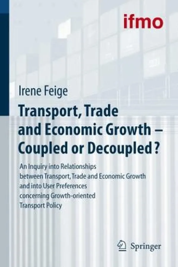 Capa de Transport Trade And Economic Growth Coupled Or Decoupled An Inquiry Into Relationships Between Transport Trade And Economic Growth And Into User Preferences Concerning Growthoriented Transport Policy
