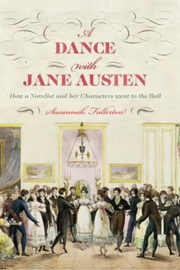 Capa de A Dance With Jane Austen How A Novelist And Her Characters Went To The Ball