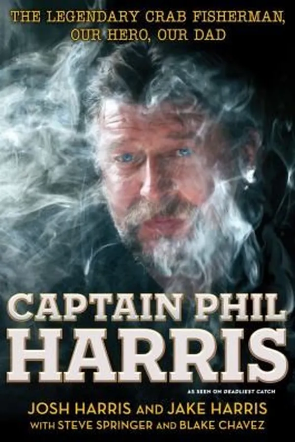 Capa de Captain Phil Harris The Legendary Crab Fisherman Our Hero Our Dad