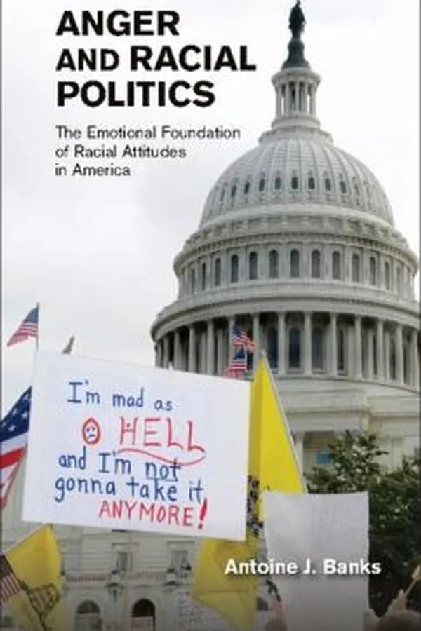 Capa de Anger And Racial Politics The Emotional Foundation Of Racial Attitudes In America