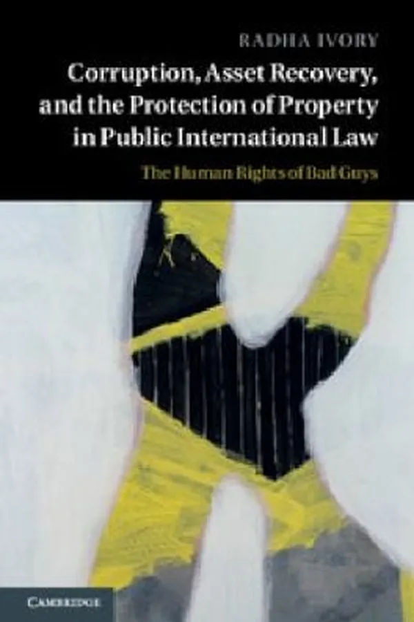Capa de Corruption Asset Recovery And The Protection Of Property In Public International Law The Human Rights Of Bad Guys