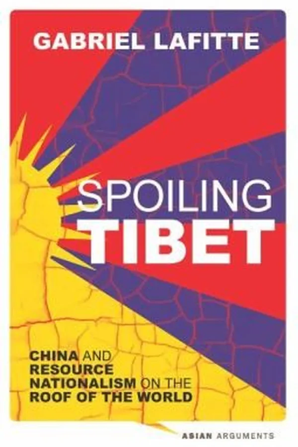 Capa de Spoiling Tibet China And Resource Nationalism On The Roof Of The World