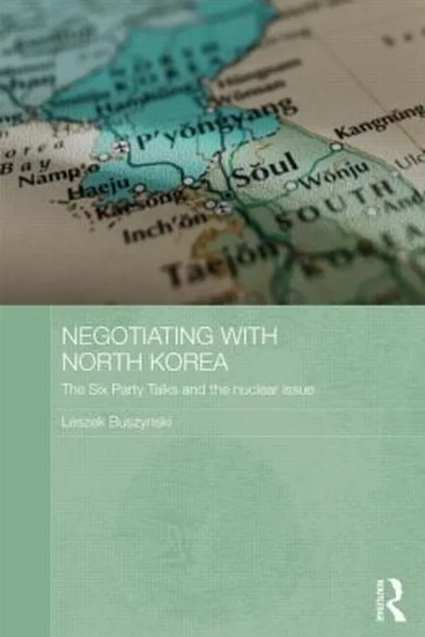 Capa de Negotiating With North Korea The Six Party Talks And The Nuclear Issue