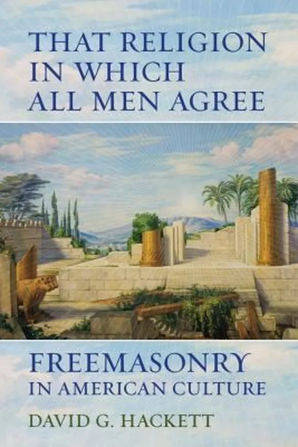 Capa de That Religion In Which All Men Agree Freemasonry In American Culture