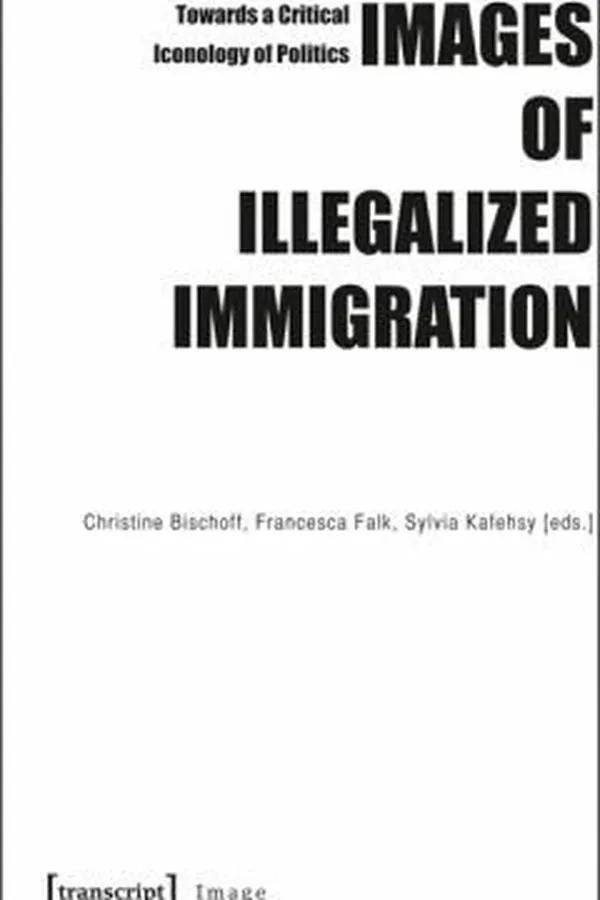 Capa de Images Of Illegalized Immigration Towards A Critical Iconology Of Politics
