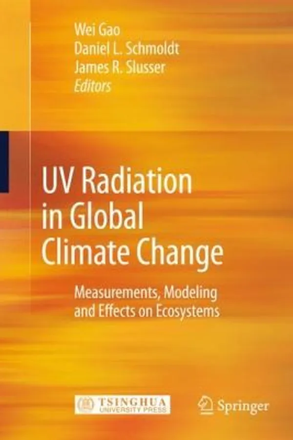 Capa de Uv Radiation In Global Climate Change Measurements Modeling And Effects On Ecosystems Quan Qiu Qi Hou Bian Hua Zhong De Zhi Wai Xian Fu She Guan Ce Mou Ni Ji Qi Dui Sheng Tai Xi Tong De Xing Xiang