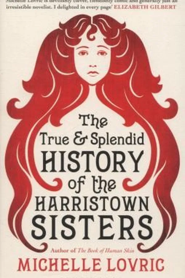 Capa de The True And Splendid History Of The Harristown Sisters A Novel