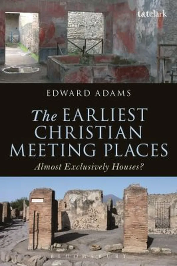 Capa de The Earliest Christian Meeting Places Almost Exclusively Houses