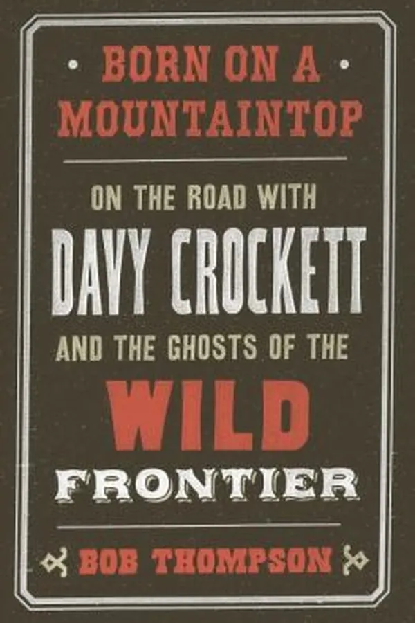 Capa de Born On A Mountaintop On The Road With Davy Crockett And The Ghosts Of The Wild Frontier