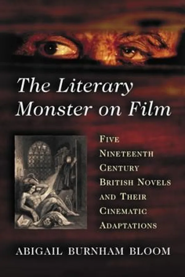 Capa de The Literary Monster On Film Five Nineteenth Century British Novels And Their Cinematic Adaptations
