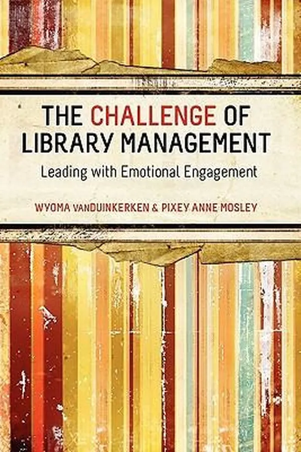 Capa de The Challenge Of Library Management Leading With Emotional Engagement