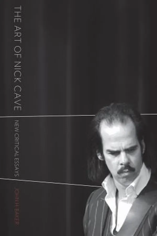 Capa de The Art Of Nick Cave New Critical Essays