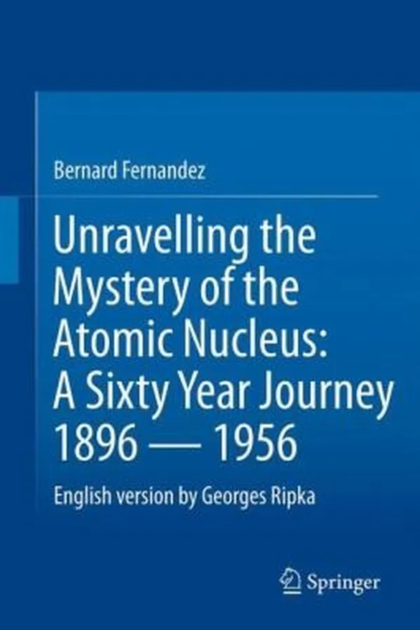 Capa de Unravelling The Mystery Of The Atomic Nucleus A Sixty Year Journey 18961956