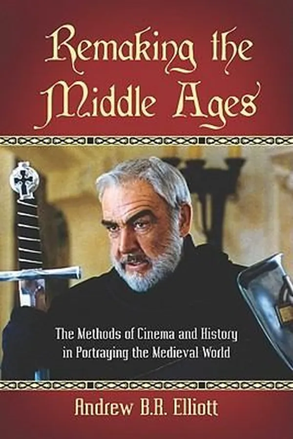 Capa de Remaking The Middle Ages The Methods Of Cinema And History In Portraying The Medieval World
