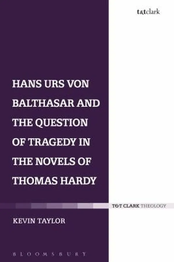 Capa de Hans Urs Von Balthasar And The Question Of Tragedy In The Novels Of Thomas Hardy