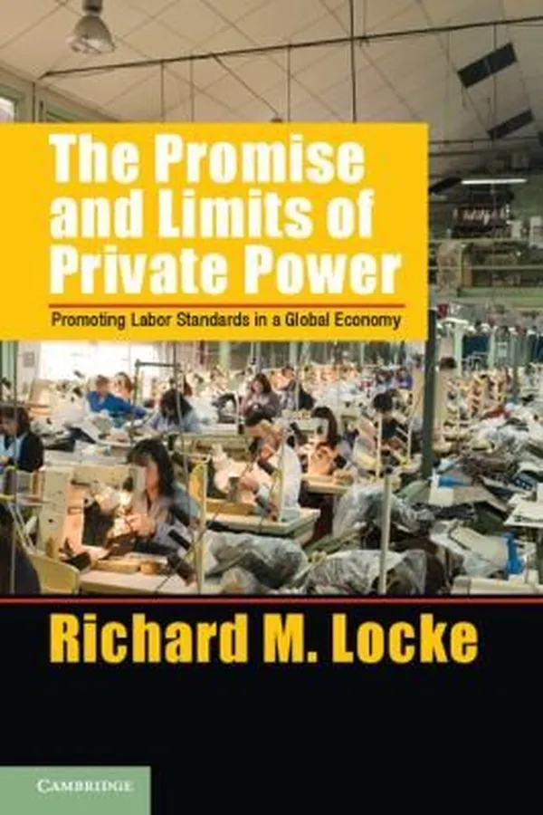 Capa de The Promise And Limits Of Private Power Promoting Labor Standards In A Global Economy