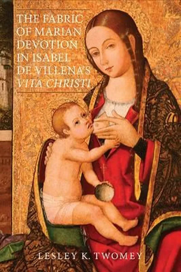 Capa de The Fabric Of Marian Devotion In Isabel De Villenas Vita Christi