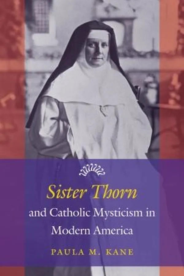 Capa de Sister Thorn and Catholic Mysticism in Modern America