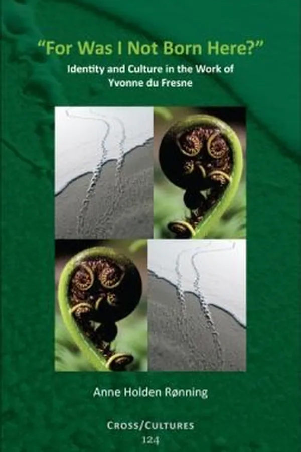 Capa de For Was I Not Born Here Identity And Culture In The Work Of Yvonne Du Fresne