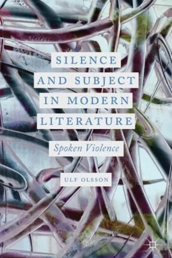 Capa de Silence And Subject In Modern Literature Spoken Violence