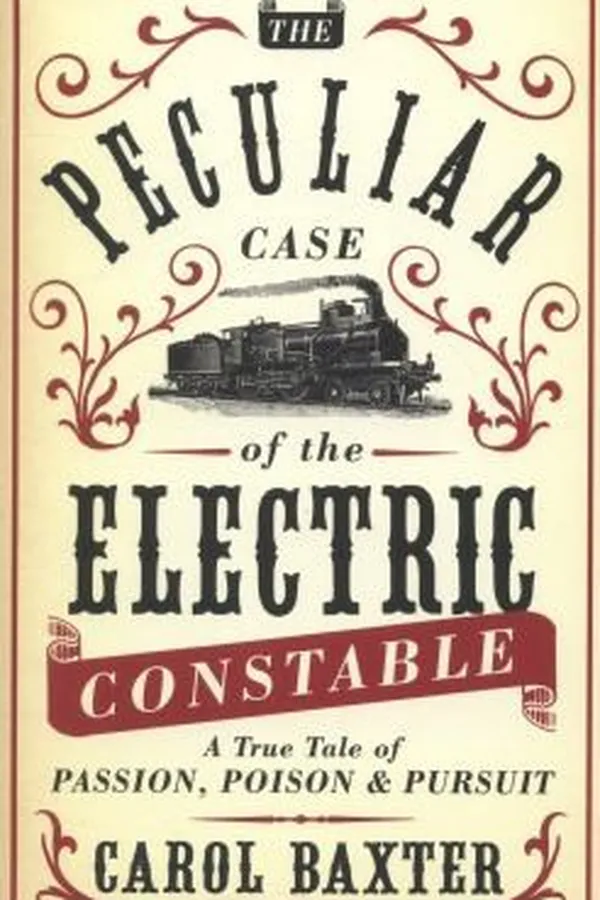 Capa de The Peculiar Case Of The Electric Constable A True Tale Of Passion Poison And Pursuit