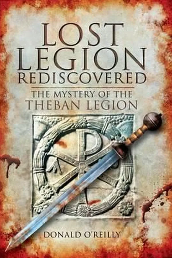Capa de Lost Legion Rediscovered The Mystery Of The Theban Legion