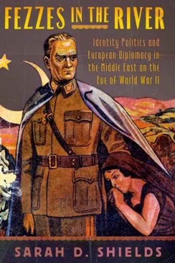Capa de Fezzes In The River Identity Politics And European Diplomacy In The Middle East On The Eve Of World War Ii