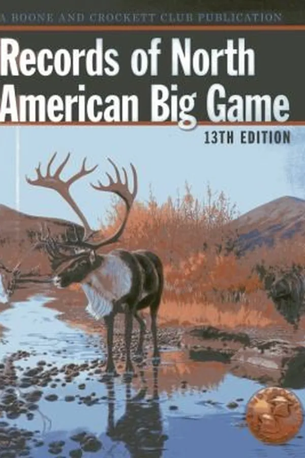 Capa de Records Of North American Big Game A Book Of The Boone And Crockett Club Containing Tabulations Of Outstanding North American Biggame Trophies Compiled From Data In The Clubs Biggame Records Archives