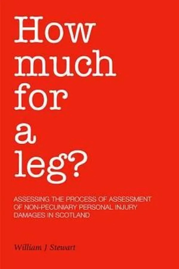 Capa de How Much For A Leg Assessing The Process Of Assessment Of Nonpecuniary Personal Injury Damages In Scotland