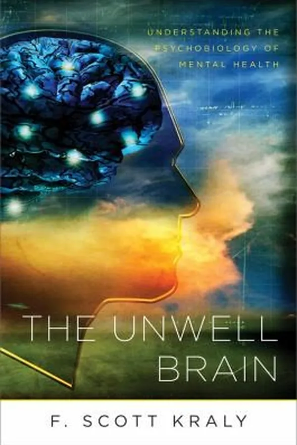 Capa de The Unwell Brain Understanding The Psychobiology Of Mental Health