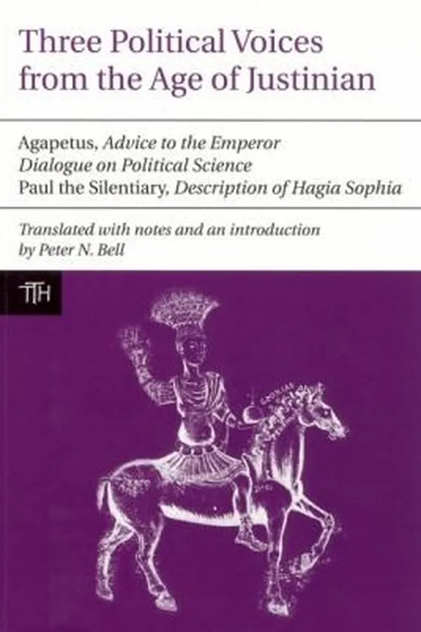 Capa de Three Political Voices From The Age Of Justinian Agapetus Advice To The Emperor Dialogue On Political Science Paul The Silentiary Description Of Hagia Sophia