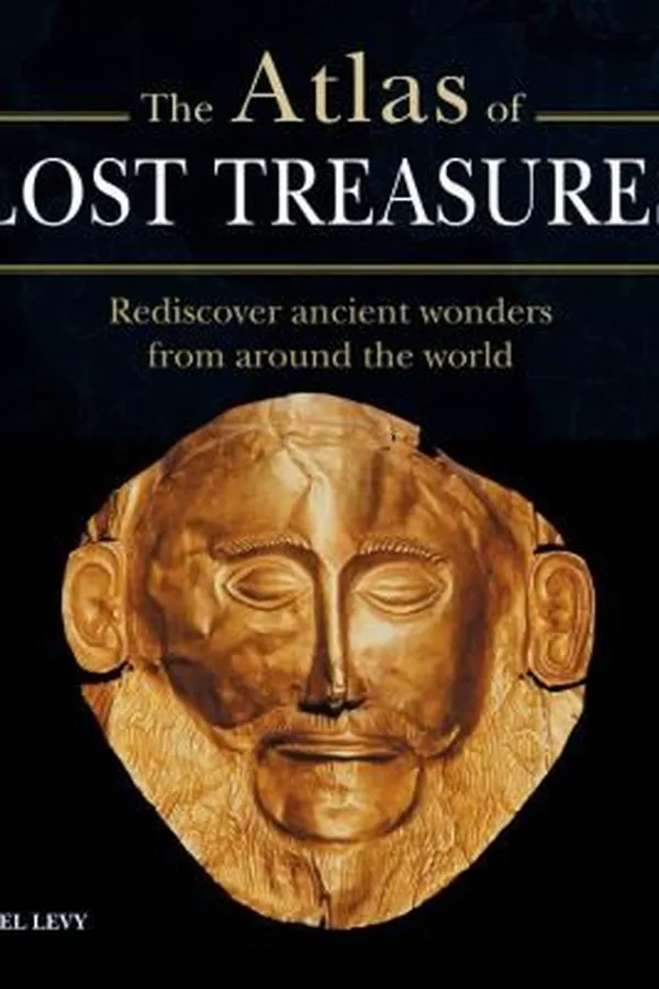 Capa de The Atlas Of Lost Treasures Rediscover Ancient Wonders From Around The World