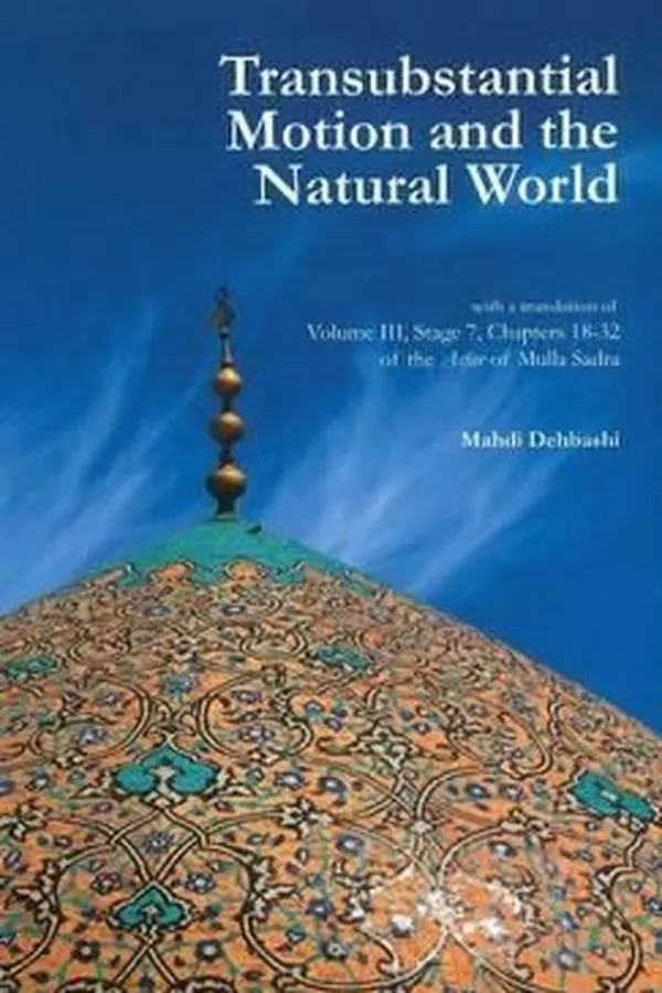 Capa de Transubstantial Motion And The Natural World With A Translation Of Volume Iii Stage 7 Chapters 1832 Of The Asfar Of Mulla Sadra