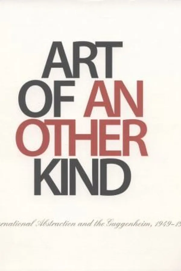 Capa de Art Of Another Kind International Abstraction And The Guggenheim 19491960