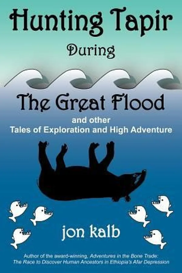 Capa de Hunting Tapir During The Great Flood And Other Tales Of Exploration And High Adventure