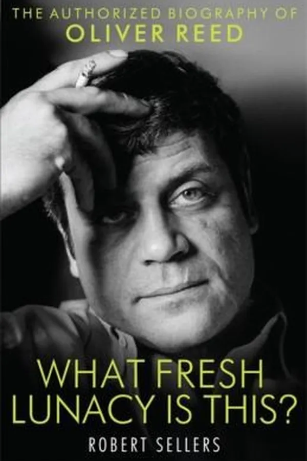 Capa de What Fresh Lunacy Is This The Authorised Biography Of Oliver Reed