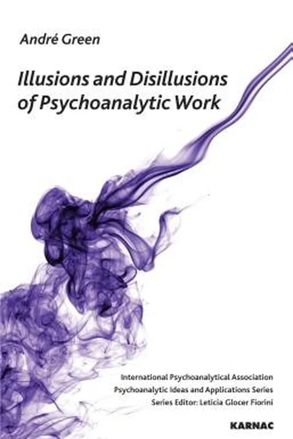 Capa de Illusions And Disillusions Of Psychoanalytic Work