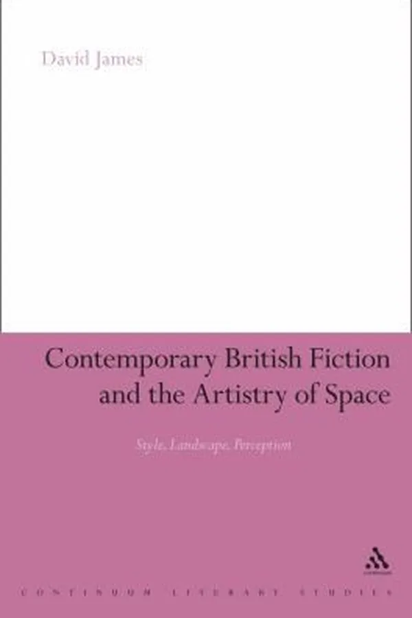 Capa de Contemporary British Fiction and the Artistry of Space
            
                Continuum Literary Studies