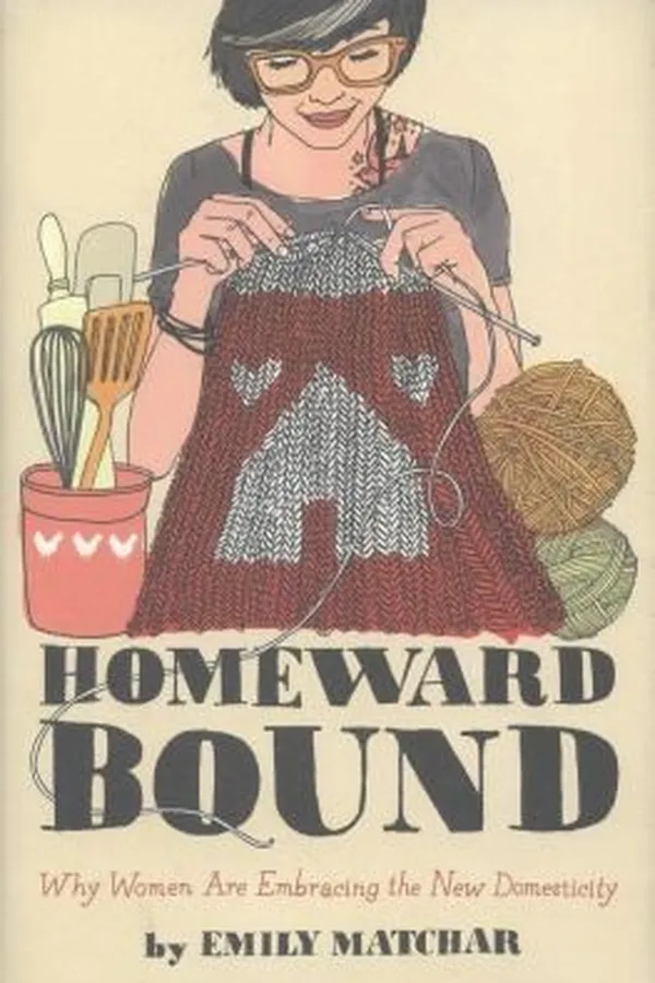 Capa de Homeward Bound Why Women Are Embracing The New Domesticity