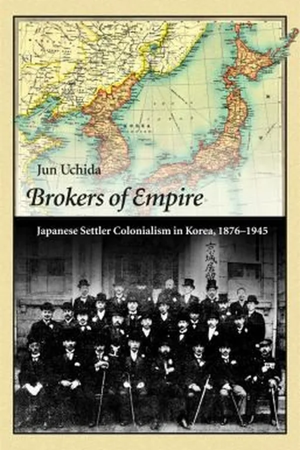 Capa de Brokers Of Empire Japanese Settler Colonialism In Korea 18761945