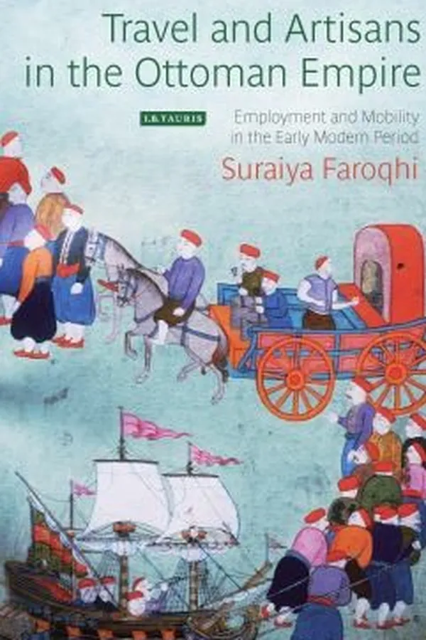 Capa de Travel And Artisans In The Ottoman Empire Employment And Mobility In The Early Modern Era