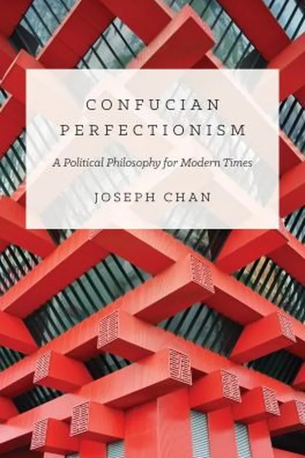 Capa de Confucian Perfectionism A Political Philosophy For Modern Times
