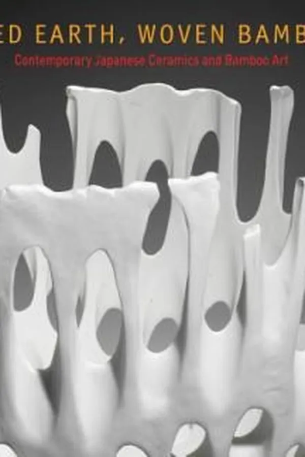 Capa de Fired Earth Woven Bamboo Contemporary Japanese Ceramics And Bamboo Art From The Stanley And Mary Ann Snider Collection