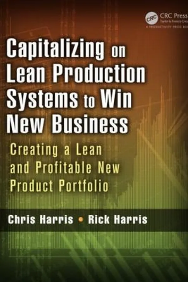 Capa de Capitalizing On Lean Production Systems To Win New Business Creating A Lean And Profitable New Product Portfolio