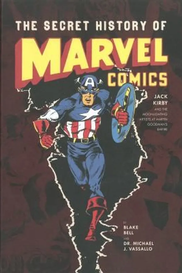 Capa de The Secret History Of Marvel Comics Jack Kirby And The Moonlighting Artists At Martin Goodmans Empire