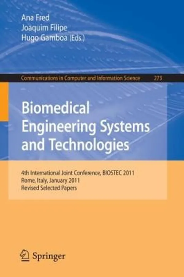 Capa de Biomedical Engineering Systems And Technologies 4th International Joint Conference Biostec 2011 Rome Italy January 2629 2011 Revised Selected Papers