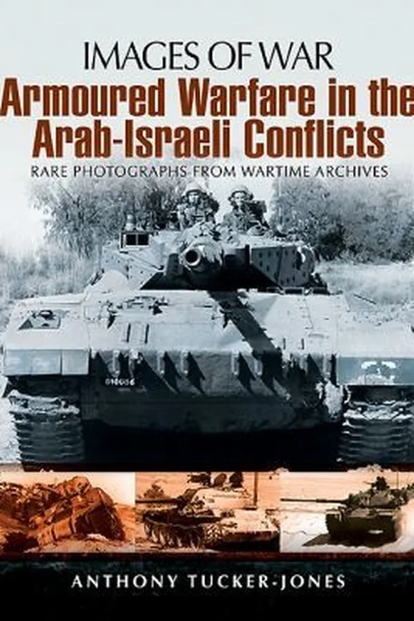 Capa de Armoured Warfare In The Arabisraeli Conflicts Rare Photographs From Wartime Archives