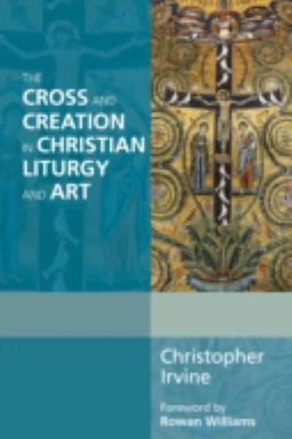 Capa de The Cross and Creation in Christian Liturgy and Art