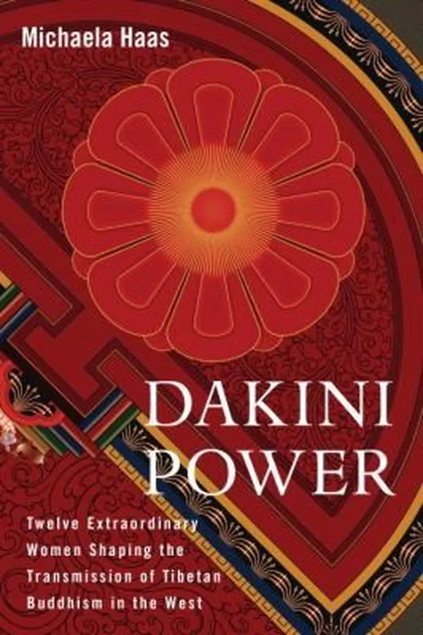 Capa de Dakini Power Twelve Extraordinary Women Shaping The Transmission Of Tibetan Buddhism In The West