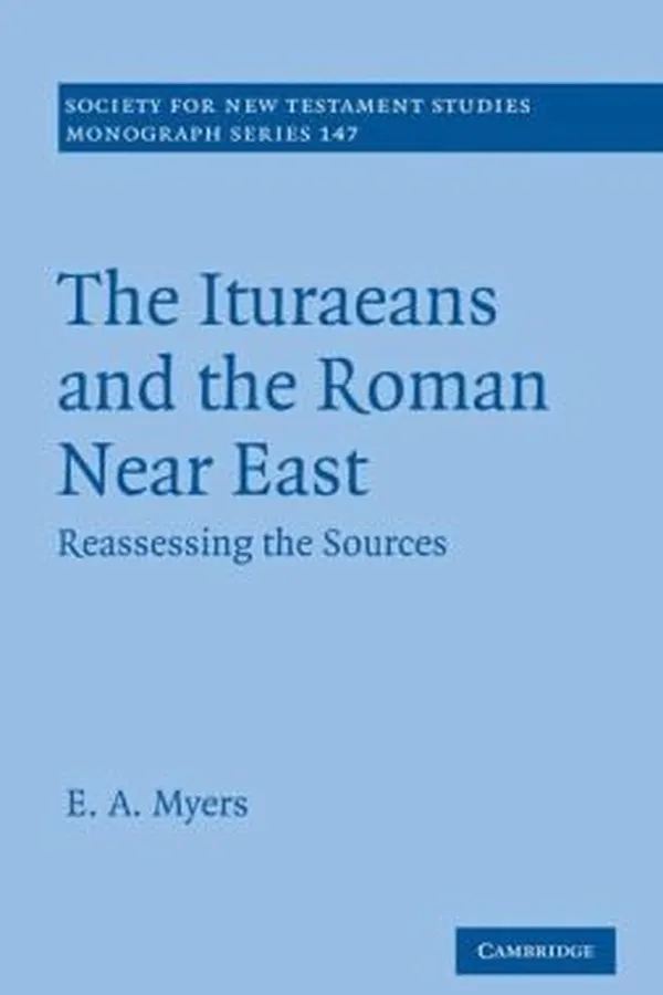 Capa de The Ituraeans and the Roman Near East
            
                Society for New Testament Studies in Monograph